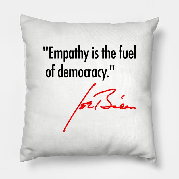 Empathy is the fuel of democracy - Joe Biden (black red) Pillow by skittlemypony