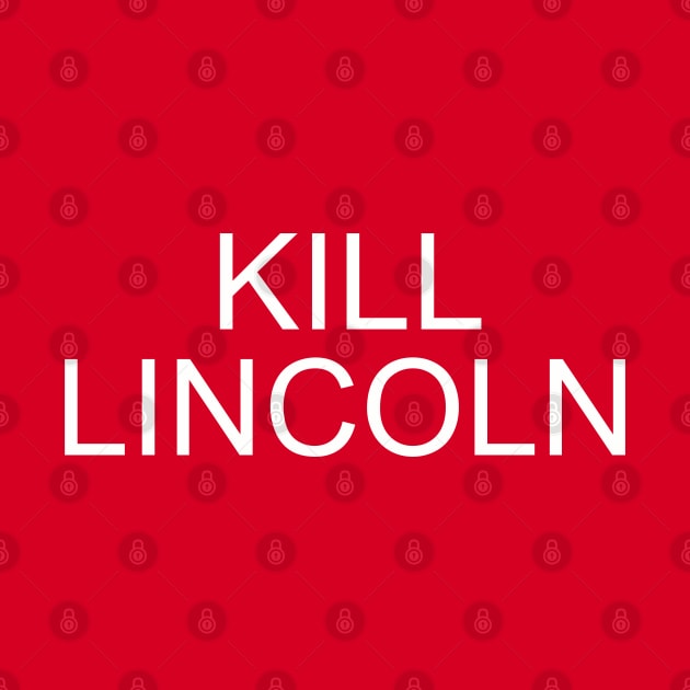 Kill Lincoln by @johnnehill