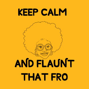 Keep Calm and Flaunt that fro T-Shirt