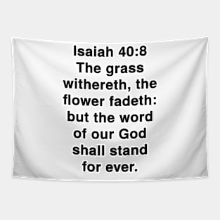 Isaiah 40:8  King James Version (KJV) Bible Verse Typography Tapestry