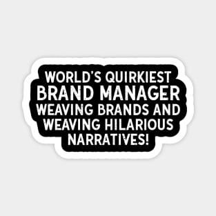 World's Quirkiest Brand Manager Weaving Brands and Weaving Hilarious Narratives! Magnet