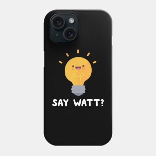 Saw Watt! Lightbulb Pun Phone Case