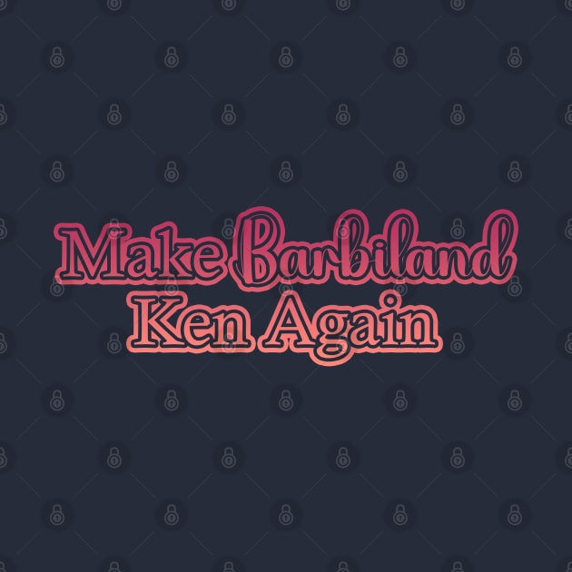 Make Barbieland Ken Again: A Political Design (Red) by McNerdic