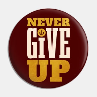 NEVER GIVE UP Pin