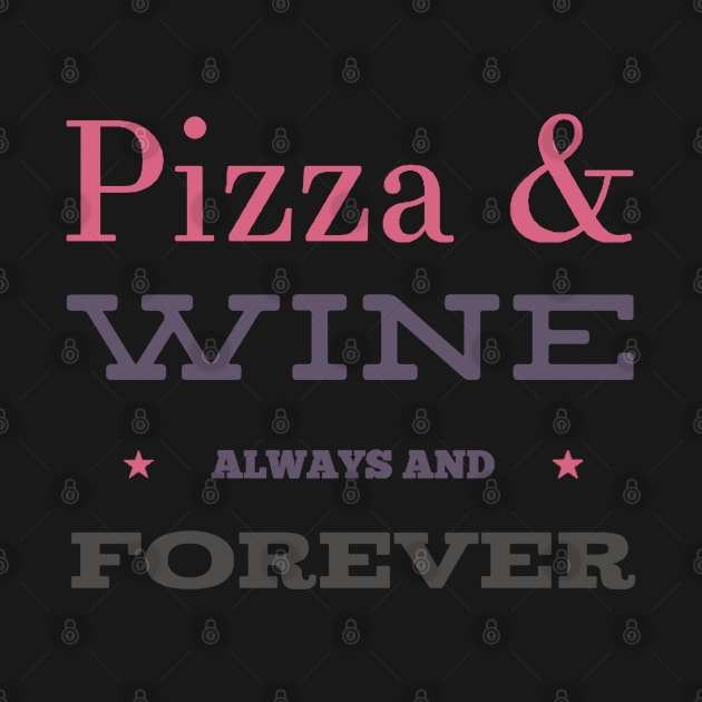 Pizza and Wine Always and Forever by BoogieCreates