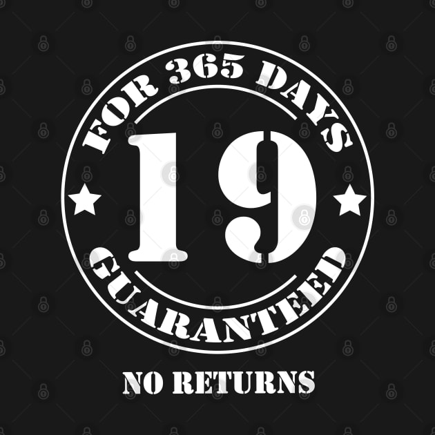 Birthday 19 for 365 Days Guaranteed by fumanigdesign
