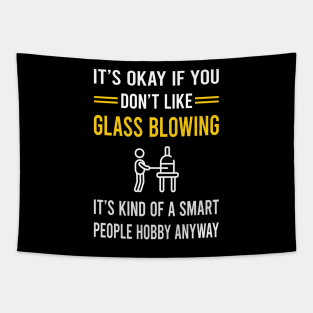 Smart People Hobby Glass Blowing Blower Glassblowing Glassblower Glassmith Gaffer Tapestry