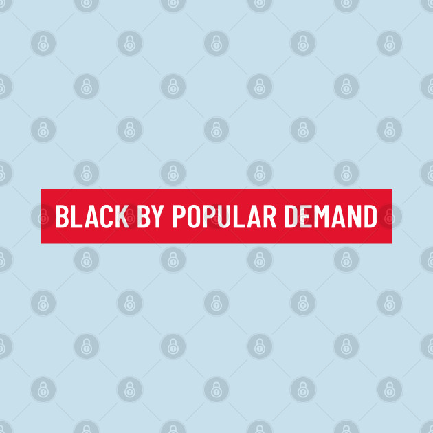 Disover Bold white ‘BLACK BY POPULAR DEMAND’ text with a red background - Black Lives Matter - T-Shirt