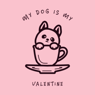 My Dog Is My Valentine T-Shirt