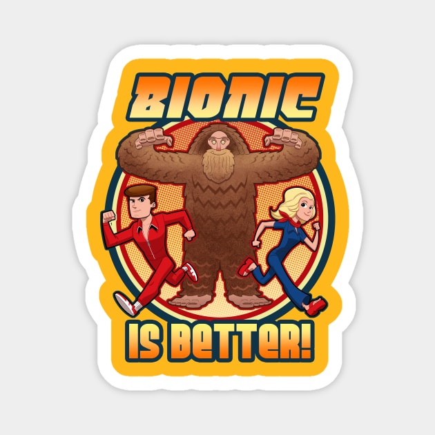 Bionic is Better! Magnet by TomMcWeeney