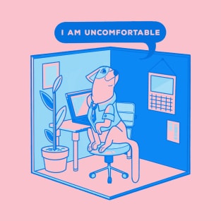 I am uncomfortable T-Shirt