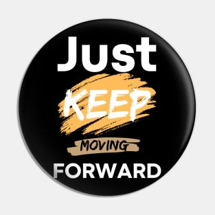 just keep moving forward Pin