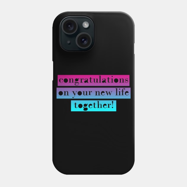 Congratulations On Your New Life Together Engagement Wedding Gift Phone Case by aaallsmiles