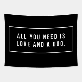 All you need is love and a dog Tapestry