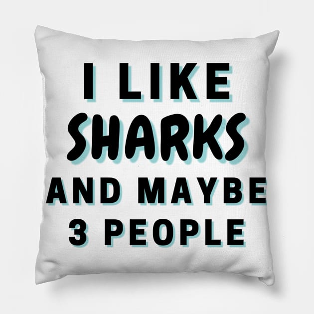 I Like Sharks And Maybe 3 People Pillow by Word Minimalism