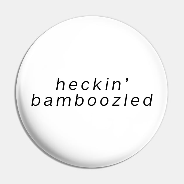 Heckin� Bamboozled Pin by theoddstreet