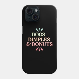 Dogs, dimples and donuts Phone Case