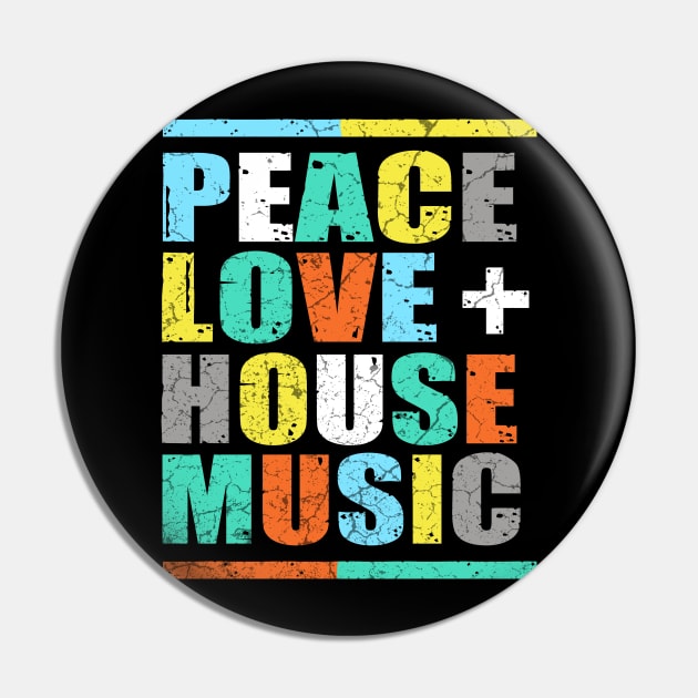 Peace Love & House Music Pin by Mila46