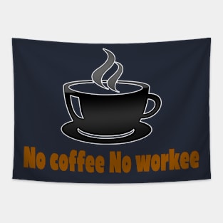 No Coffee No Workee Tapestry