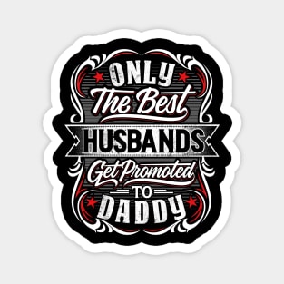 Best Husbands get promoted to Daddy Magnet