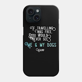 Travelling with my dog! Phone Case