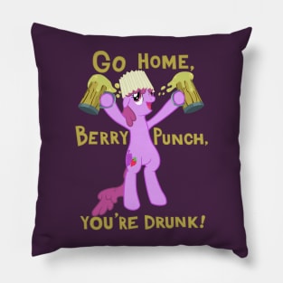 Go home, Berry Punch, you're drunk! Pillow