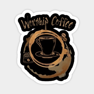 Worship Coffee Magnet