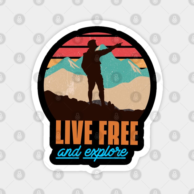 Live free and explore explorer gift Magnet by G-DesignerXxX