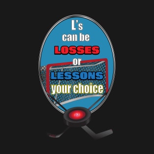 Hockey Losses or Lessons T-Shirt