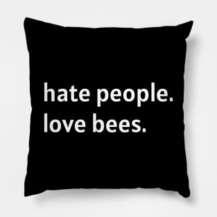 Hate People. Love Bees. Pillow