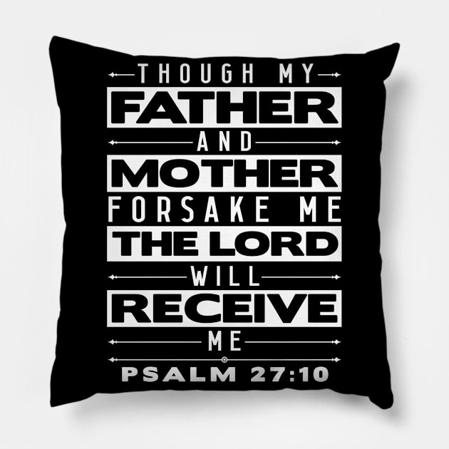 Psalm 27:10 The Lord Will Receive Me Pillow by Plushism