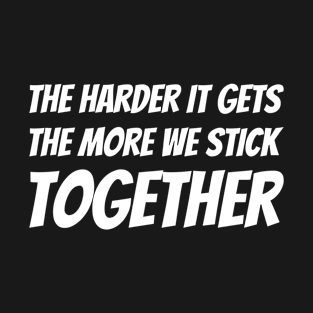 Let's Stick Together Design #2 T-Shirt