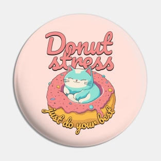 Cute cat Donut Stress Just Do Your Best #1 Pin