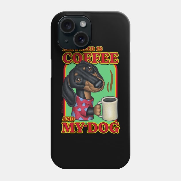 Funny cute doxie dachshund with coffee drinkers my dog gift Phone Case by Danny Gordon Art