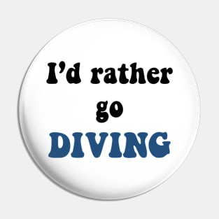 I'd rather go Diving Pin