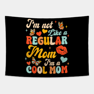 Mothers Day I'm Not Like A Regular Mom I'm A Cool Mom Tapestry