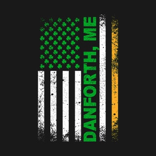 Irish American Flag DANFORTH, ME T-Shirt