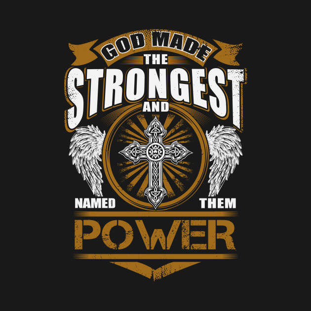 Disover Power Name T Shirt - God Found Strongest And Named Them Power Gift Item - Power - T-Shirt