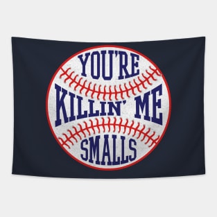 You're Killin' Me Smalls - Funny Baseball Tapestry