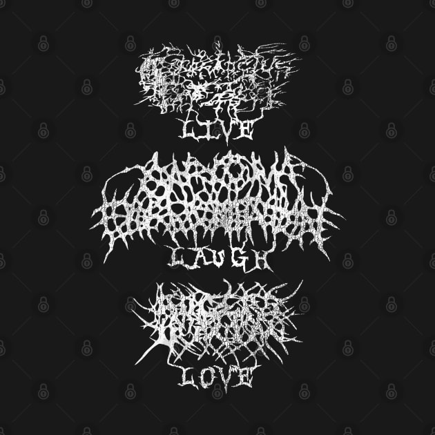 BRUTAL LIVE LAUGH LOVE by darklordpug