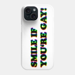 Smile if you are gay! Phone Case