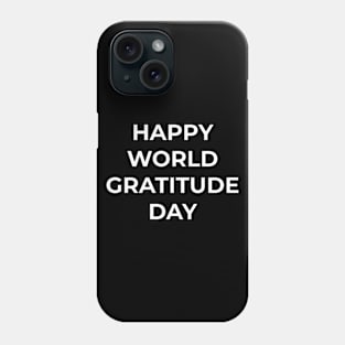 WORLD GRATITUDE DAY Phone Case