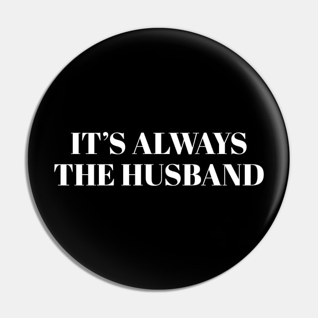 It's Always The Husband Pin by Periaz