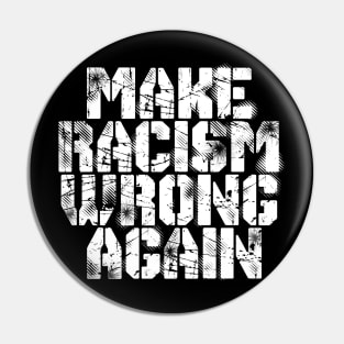 Make Racism Wrong Again Pin