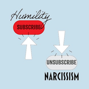 Subscribe Humility, Unsubscribe Narcissism T-Shirt