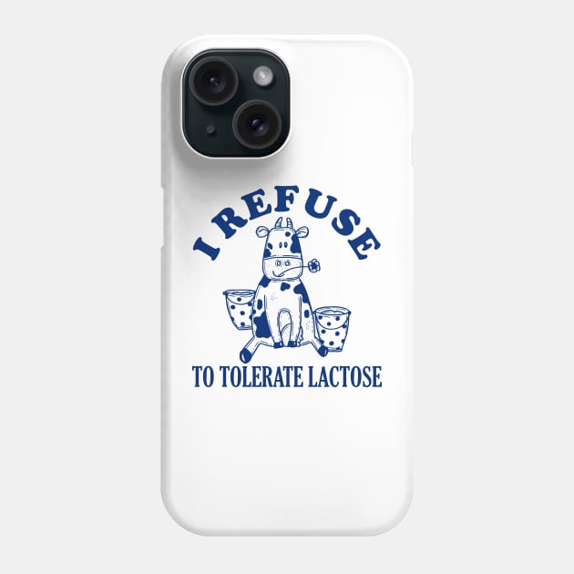 Cow Meme I Refuse To Tolerate Lactose Phone Case by artbooming