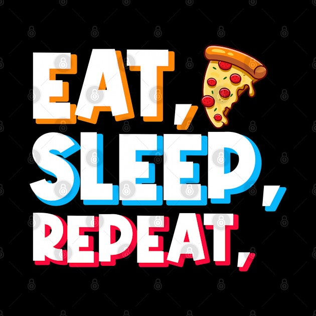 pizza lover gift eat pizza, sleep, repeat by Digifestas