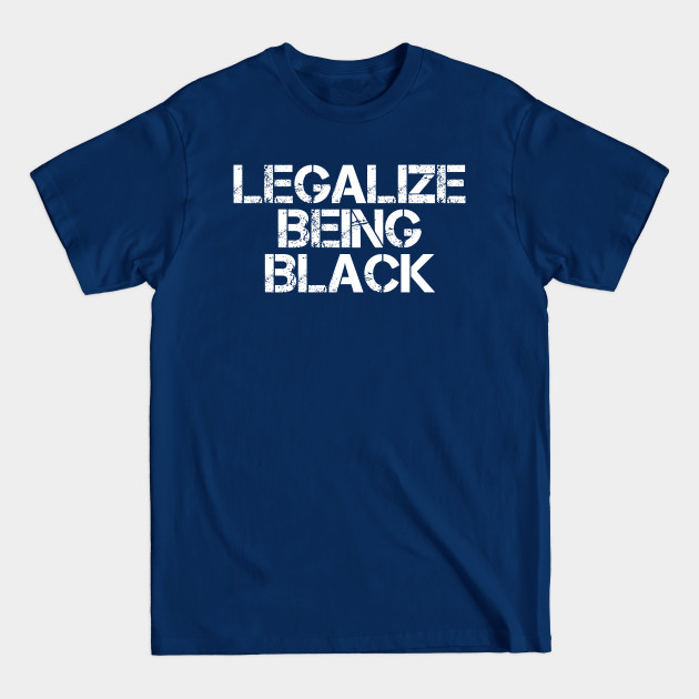 Disover Legalize Being Black T-Shirt BLM Activist History Month - Black Queen - T-Shirt