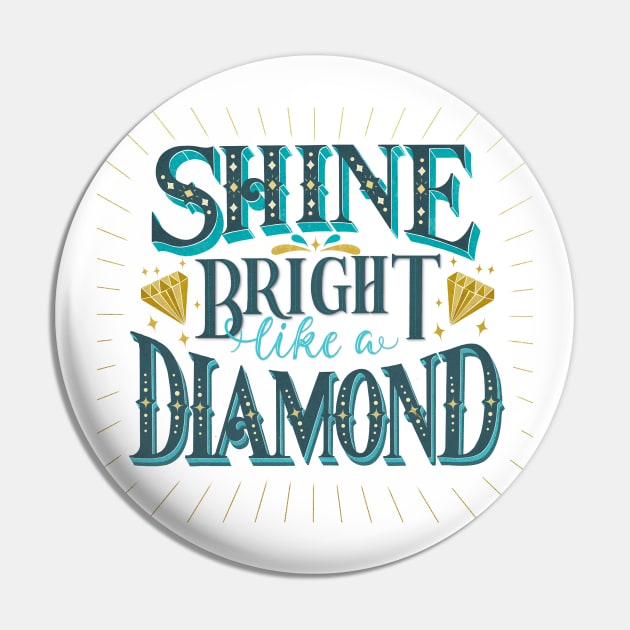 Shine bright like a diamond Pin by CalliLetters