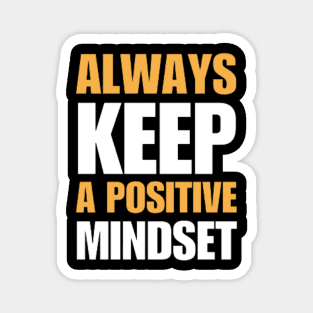 Always Keep A Positive Mindset Magnet